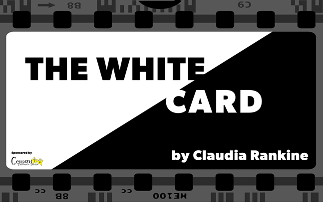 Poster for "The White Card" by Claudia Rankine