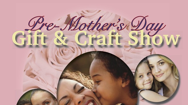 Pre-Mother's Day Gift and Craft Show