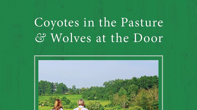 Coyotes in the Pasture & Wolves at the Door: Stories and Recipes from Our Farm to Your Table