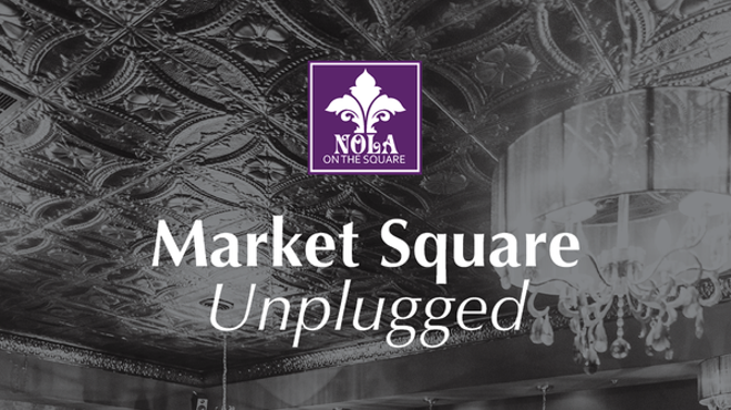 Market Square Unplugged