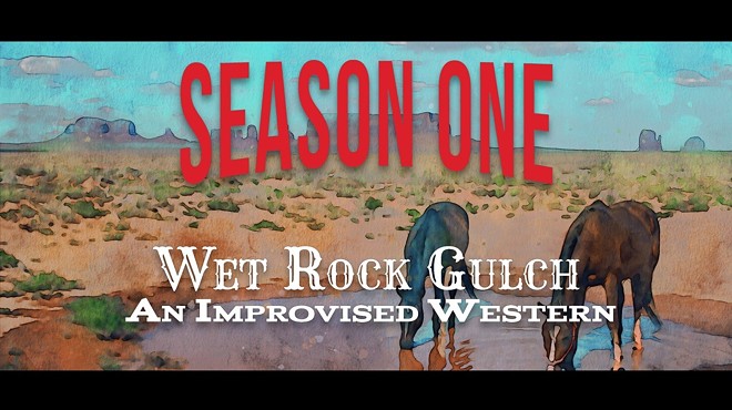 Season One: Wet Rock Gulch, an Improvised Western