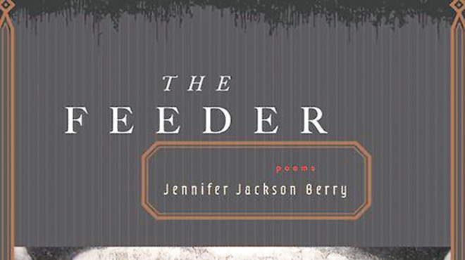 Poet Jennifer Jackson Berry’s The Feeder is a strong collection