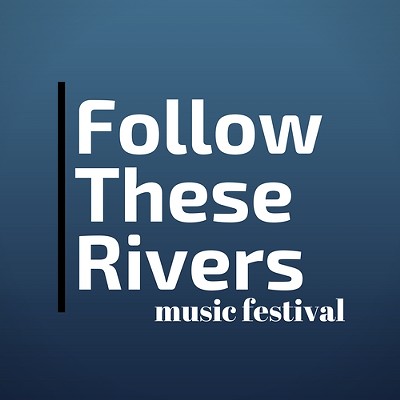 Follow These River Festival