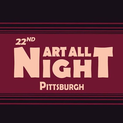 22nd Annual Art All Night Pittsburgh