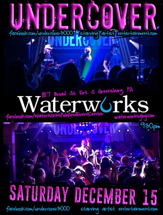 UNDERCOVER at Waterworks - Sat.Dec.15 9:30pm