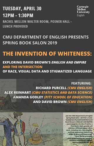 CMU English Spring Book Salon 2019 - "The Invention of Whiteness:" Exploring David Brown's  ENGLISH AND EMPIRE  and the Intersection of Race, Visual Data and Stigmatized Language