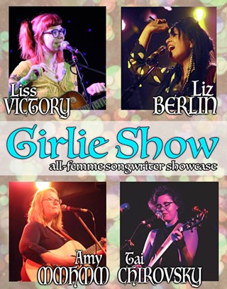 Girlie Show: Liz Berlin, Liss Victory, Amy Mmhmm, Tai Chirovsky