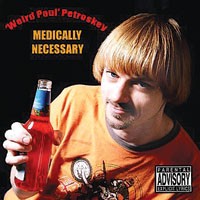 Anything can be a song on Weird Paul's Medically Necessary