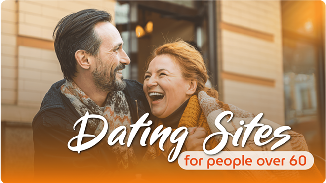 Best Dating Sites for Over 60: Find Your Perfect Match