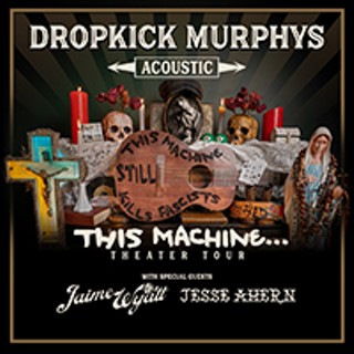 DROPKICK MURPHYS: THIS MACHINE…THEATER TOUR