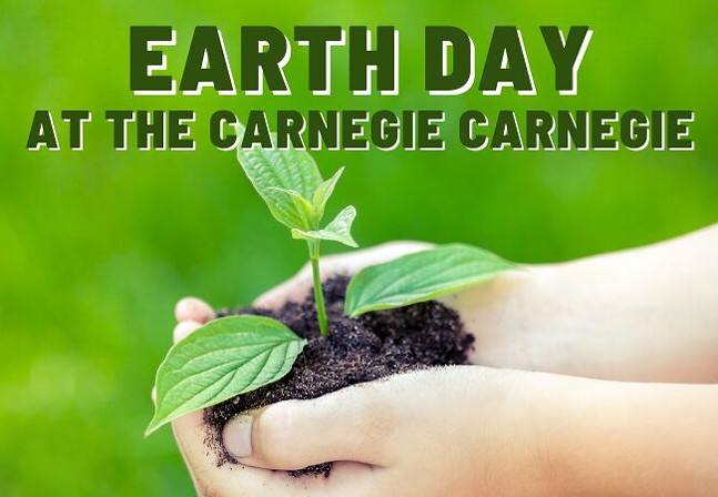 Earth Day at the Carnegie Carnegie