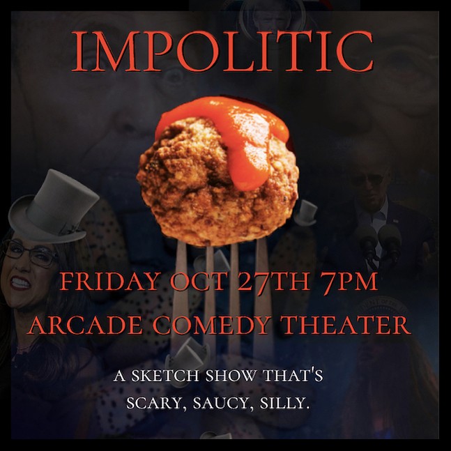 Impolitic Sketch Comedy Show on Friday, October 27th