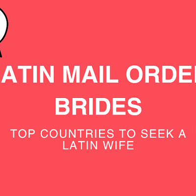 Latin Mail Order Brides: Top Countries to Seek a Latin Wife