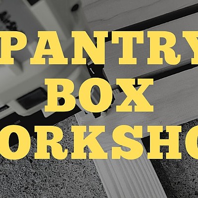 Pantry Boxes: A Carpentry and Power Tool Workshop