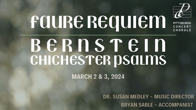 Pittsburgh Concert Chorale’s Faure Requiem and Bernstein Chichester Psalms