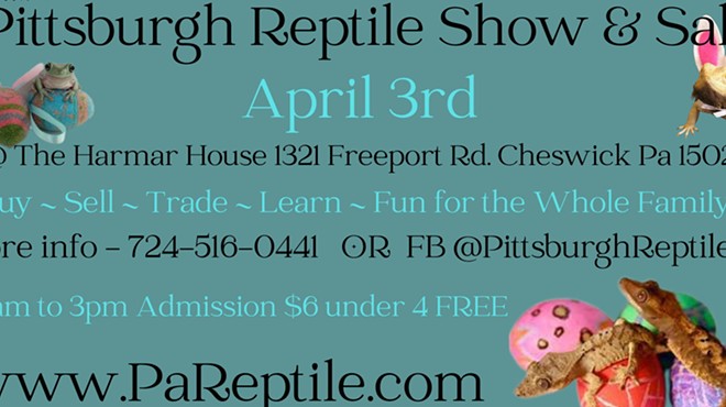 Pittsburgh Reptile Show & Sale April 3rd
