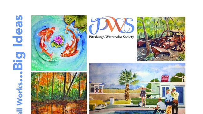 Pittsburgh Watercolor Society small works... BIG IDEAS! Exhibition