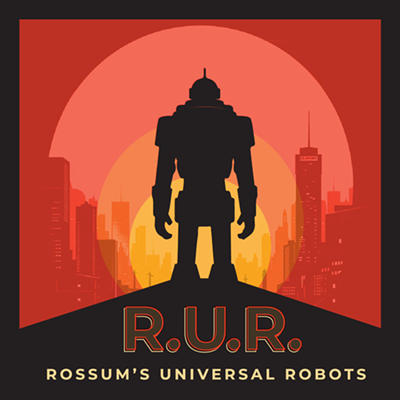 R.U.R. Rossum’s Universal Robots