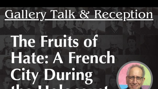 The Fruits of Hate: A French City During the Holocaust – Gallery talk and reception