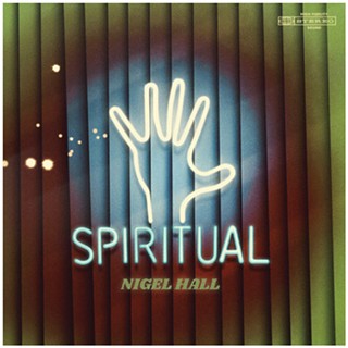 Soulshowmike reviews Nigel Hall’s Spiritual; debuts new podcast