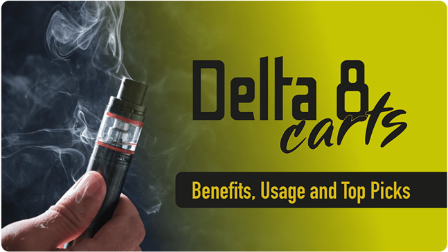 Best Delta 8 Carts: Find out the Benefits, Usage and Our Top Picks (5)