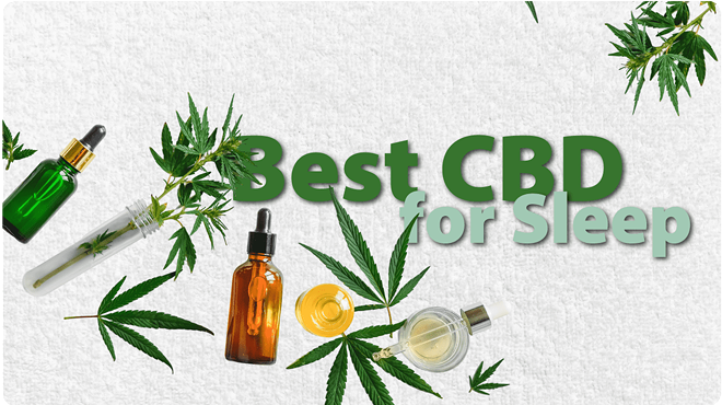 Best CBD for Sleep: How to Choose the Best CBD Oil for Sleep
