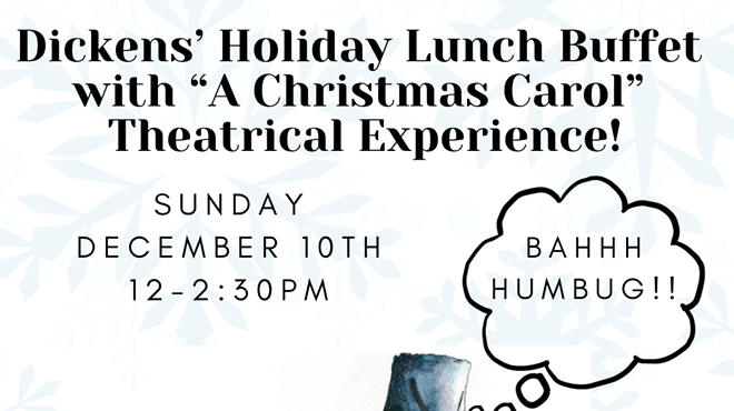 Wheelfish's Dickens’ Holiday Lunch Buffet  with “A Christmas Carol”  Theatrical Experience!