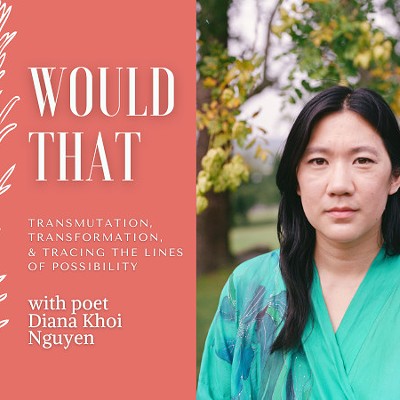 Would That: Transmutation, Transformation, and Tracing the Lines of Possibility’: An evening with poet Diana Khoi Nguyen